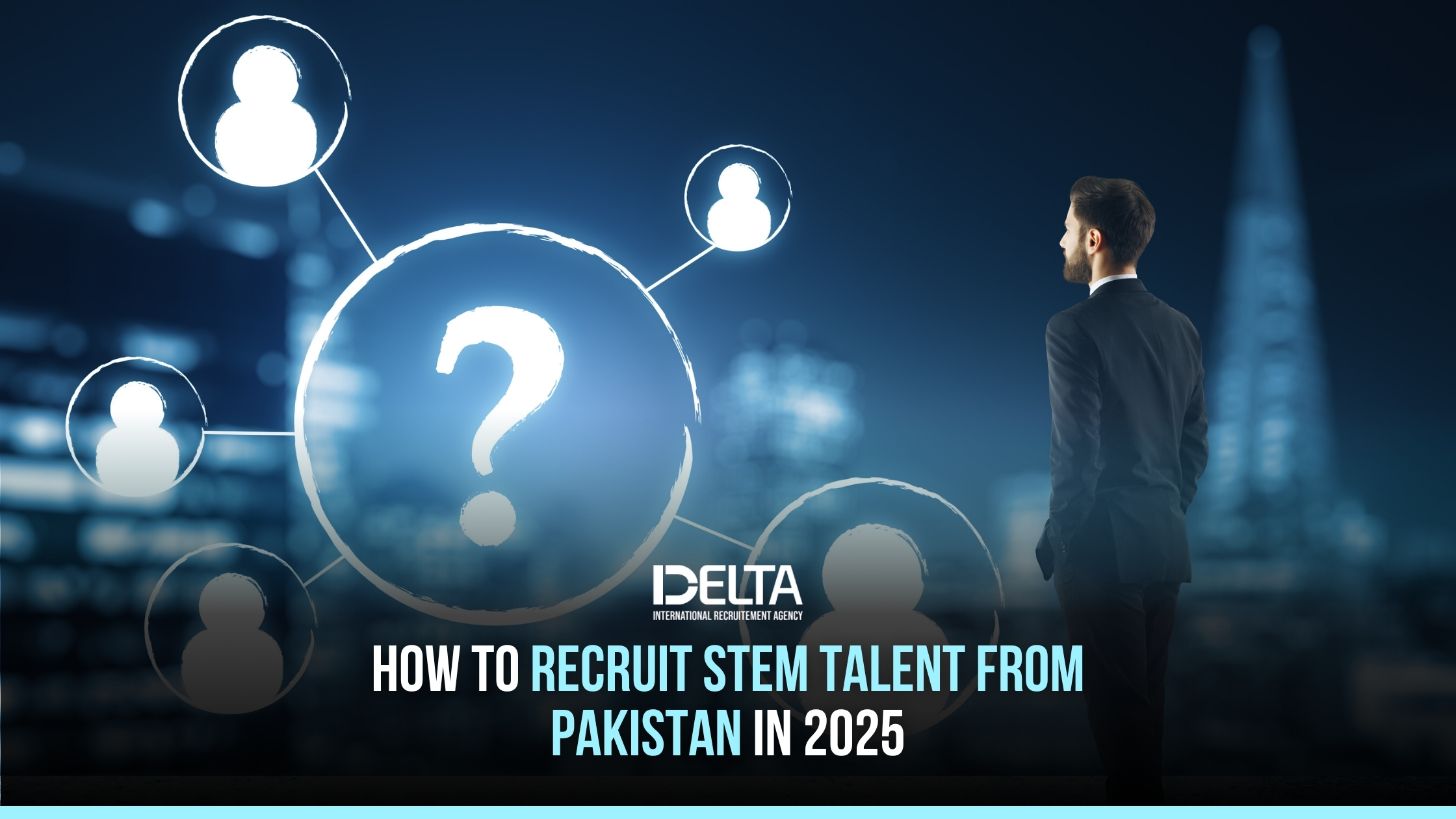 How to Recruit STEM Talent from Pakistan in 2025